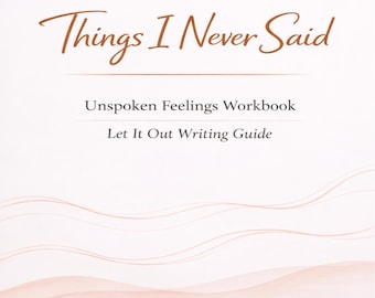 Things I Never Said Journal, Unspoken Feelings Workbook, Let It Out Writing Guide PDF