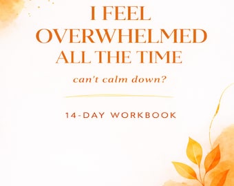 I Feel Overwhelmed All The Time Calm Anxiety Workbook Stop Emotional Overload Help Guide