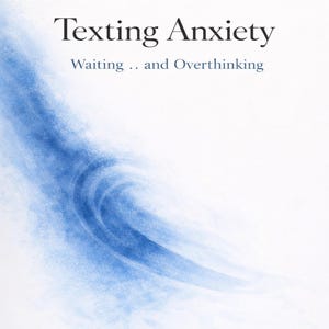 May include: A white book cover with the title "Texting Anxiety" in black font. Below, the subtitle reads "Waiting .. and Overthinking." A blue watercolor design swirls across the top. The bottom reads "A 14-Day Workbook to Stop Overthinking Messages."