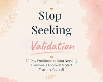 Stop Seeking Validation Workbook People Pleasing Boundaries Confidence Self Trust Anxiety Healing Printable Journal