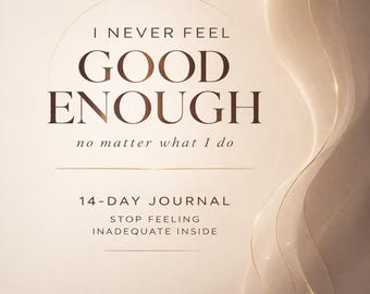 I Never Feel Good Enough Stop Feeling Inadequate Workbook Build Self Worth Confidence Guide