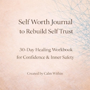 Może przedstawiać: Dziennik zatytułowany "Self Worth Journal to Rebuild Self Trust" jest prezentowany na jasnobeżowym tle. Widoczny jest również tekst "30-Day Healing Workbook for Confidence & Inner Safety". Dziennik został stworzony przez Calm Within.