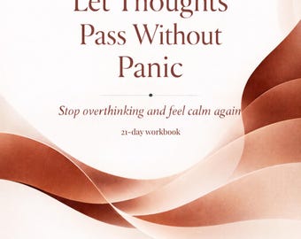 Let Thoughts Pass Without Panic Workbook Stop Spiraling Thoughts Calm Mind Journal Guide PDF