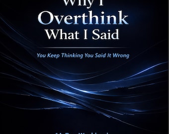 Why I Overthink What I Said Stop Overthinking Conversations Social Anxiety Thoughts Workbook Guide