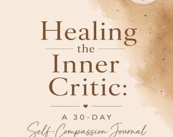Healing the Inner Critic Journal for Self Compassion Anxiety Healing and Emotional Growth