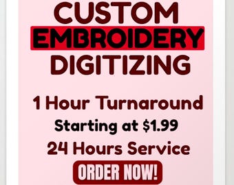 May include: A pink background with text that reads "CUSTOM EMBROIDERY DIGITIZING." Additional text states "1 Hour Turnaround" and "24 Hours Service." The words "ORDER NOW!" are also displayed.