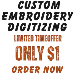 Könnte beinhalten: Weißer Hintergrund mit Text in Schwarz und Braun. Der Text lautet "CUSTOM EMBROIDERY DIGITIZING" in einer fetten, stilisierten Schriftart. Darunter steht in Braun "LIMITED TIMEOFFER ONLY $1 ORDER NOW."