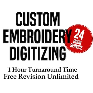 Op de afbeelding: Zwarte tekst op een witte achtergrond leest "CUSTOM EMBROIDERY DIGITIZING". Een rode cirkel met witte tekst zegt "24 HOUR SERVICE". Daaronder staat "1 Hour Turnaround Time Free Revision Unlimited."