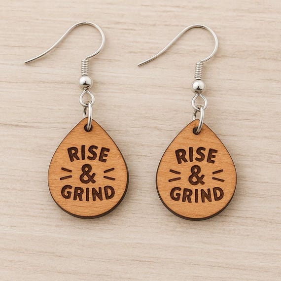 Rise & Grind Wooden Earrings – Handmade Laser Engraved Teardrop Dangle Earrings | Motivational Boho Jewelry Gift for Coffee Lovers, Entrepre