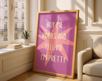 Buy Me Books & Tell Me I'm Pretty Print | Colourful Bookish Wall Art (Digital Download)