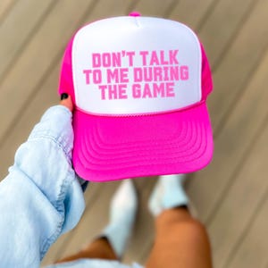 Don&#39;t Talk To Me During The Game Funny Trucker Hat Football Season Trucker Hat Game Day Sports Lover Girl Apparel Fan Girl Foam Trucker Hat