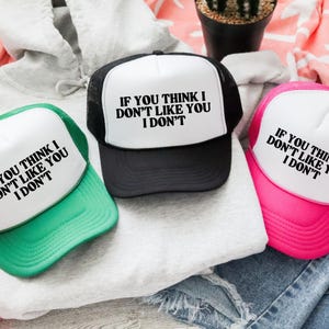 Als je denkt dat ik je niet leuk vind, vind ik het niet grappig Trucker-hoed ongepaste hoed Hot Girl Zomer Strandvakantie Pool Party Hat Bach Trip-hoed meisjes