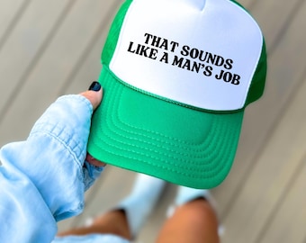 Man's Job Funny Trucker Hat For Women Inappropriate Girls Weekend Trip Hat Hot Girl Summer Vacation Hat Gag Gift for Her Day Drinking Hat