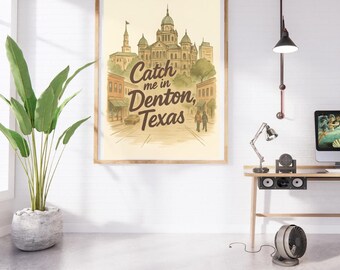 Catch Me in Denton Texas Digital Print | Denton TX Wall Art | Printable Texas Poster | Small Town Decor | Instant Download Art