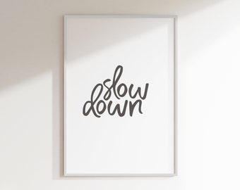 Slow Down Poster, Modern Minimalist, Mindful Wall Art, Typography Design, Digital Download Printable