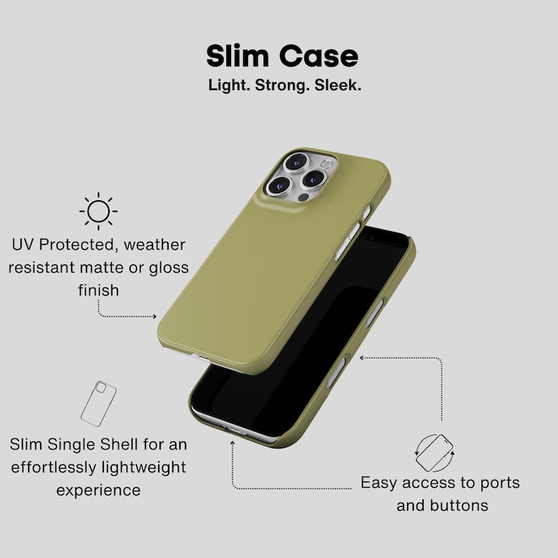 May include: Olive green phone case with the text "Slim Case: Light. Strong. Sleek." The case is shown with a phone inside, highlighting its slim design and easy access to ports and buttons. The case is UV protected and weather resistant.
