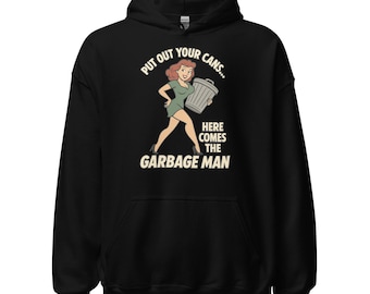 Put Out Your Cans Garbage Man Hoodie – Funny DSNY Retro Pin-Up Sanitation Sweatshirt – Unisex Trash Day Pullover