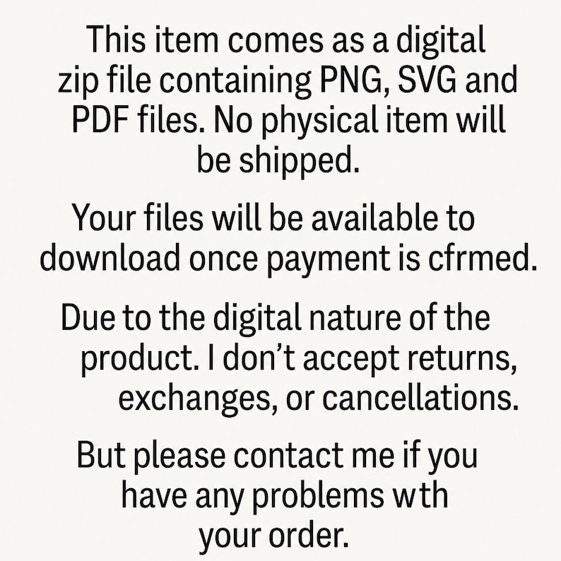 May include: Text on a cream background detailing digital product information. It specifies a digital zip file with PNG, SVG, and PDF files, with no physical item shipped. It also mentions file availability after payment and the no-return policy.