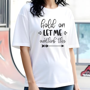 Let Me Overthink Oversized Women&#39;s T-Shirt Cotton T-Shirt, 220 GSM Comfort Wear T-Shirt, Print T-Shirt Colorful T-Shirt Birthday Gift