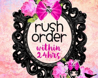 Rush My Order, get it within 24 hours or sooner