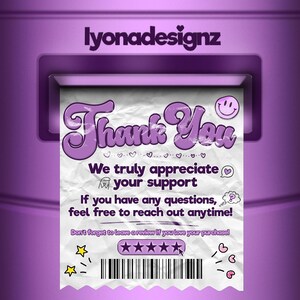 May include: A purple receipt with the text "Thank You" in a retro font. The receipt includes the text "We truly appreciate your support" and a smiley face. The receipt also has a barcode and star rating.