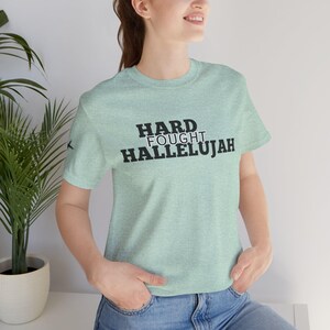 Hard Fought Hallelujah Tshirt