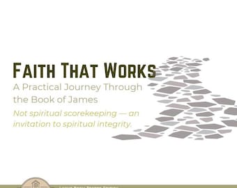Faith That Works | 8-Week Bible Study on James | Printable PDF Study Guide (Digital Download)