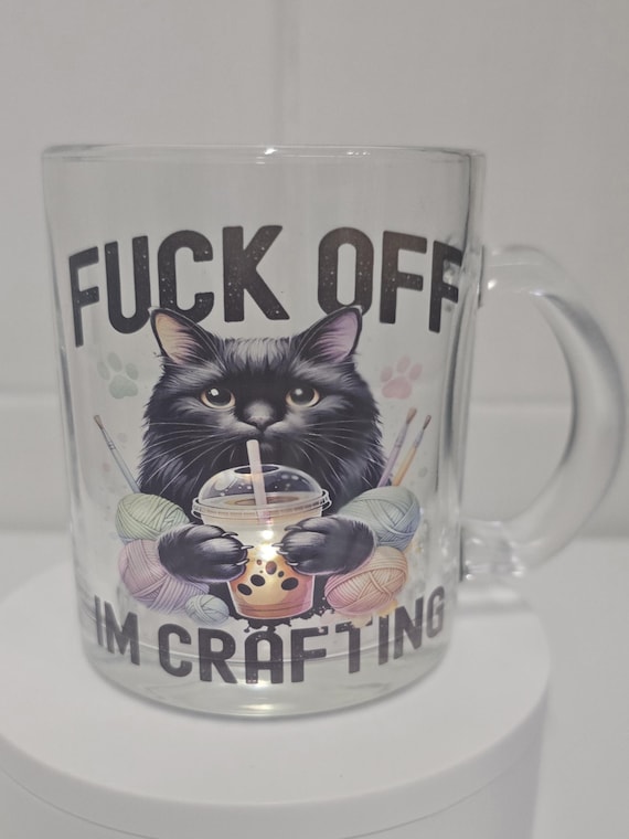 F**K OFF I AM CRAFTING 11oz Glass Mug