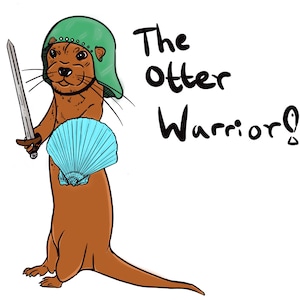 May include: Illustration of an otter warrior. The otter is brown with a green helmet and a blue seashell shield. It holds a silver sword. The text "The Otter Warrior!" is written in black.
