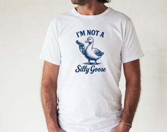 Funny Goose Graphic T-Shirt: I'm Not A Silly Goose - Unisex Humor Tee