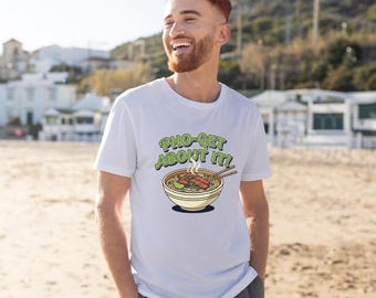 T-shirt Pho-get About It, grappig Pho-shirt, T-shirt Vietnamees eten, shirt noedelsoep woordspeling, grafische T-shirt Ramen Pho, cadeau voor fijnproevers