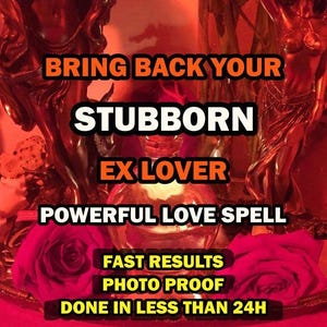 BRING BACK STUBBORN Ex Lover Fast & Extremely Powerful Love Spell, Unstoppable-Extra Strong Results Right Now,Ultimate Love Spell, Love Me
