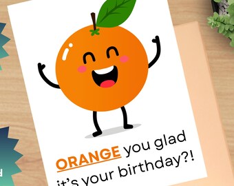 Printable Birthday Greeting Card, Card for Anyone, Generic Card, Foldable Card, Funny, Humor, Orange Pun, 8.5x11 Folds to Size 4.25 x 5.5