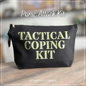 May include: A black zippered pouch featuring the text TACTICAL COPING KIT in light green lettering on the front. Above the pouch, the text Panic Attack Kit is displayed. The bottom of the image includes the text Fingertouch Designs.