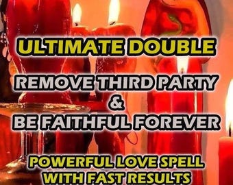 Ultimate Double Remove Third Party & Be Faithful Forever, Extreme Love Spell With Fast Results, Fidelity Spell, Stop Cheating Spell