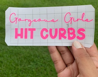 Gorgeous Girls Hit Curbs Car Decal | Gorgeous Girls Hit Curbs Bumper Sticker, Vinyl Car Decal
