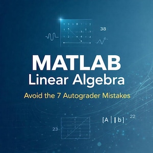 Puede incluir: Gráfico azul oscuro con el texto blanco "MATLAB Linear Algebra" y "Avoid the 7 Autograder Mistakes". La imagen incluye diagramas y ecuaciones matemáticas.