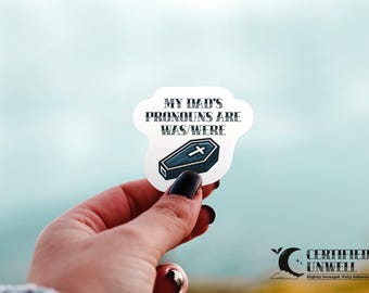 Dark Humor Dad Grief Sticker: Sarcastic Vinyl Decal