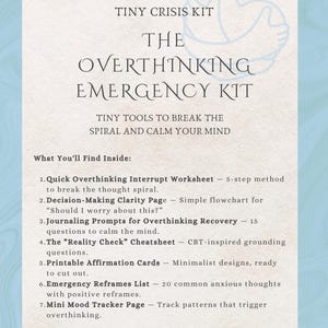 May include: A light-colored card with the text "TINY CRISIS KIT THE OVERTHINKING EMERGENCY KIT." The card lists tools to break the thought spiral and calm the mind, including worksheets, journaling prompts, and affirmation cards.