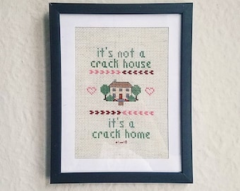 PATTERN | It's Not a Crack House It's a Crack Home counted cross stitch pattern
