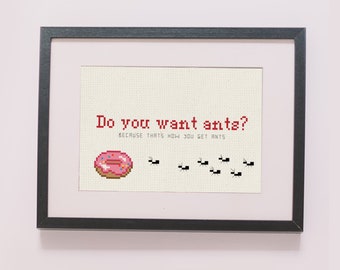 PATTERN | Do you want ants? Because that's how you get ants counted cross stitch.