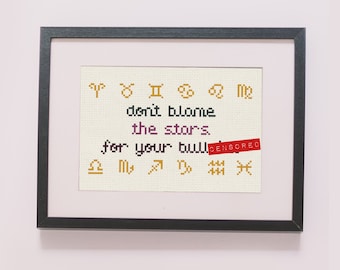 Don't Blame The Stars For Your Bullcrap counted cross stitch pattern