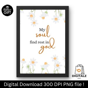 Peut inclure: Impression encadrée avec un fond blanc, avec le texte "My soul find rest in God" dans une écriture brun chaud. L'impression est ornée de marguerites à l'aquarelle. Le cadre est noir. Le texte "THE PERFECT GIFT" est dans un cercle noir en haut à gauche.