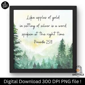 May include: A framed art print featuring a watercolor landscape with evergreen trees and mountains. The text reads, "Like apples of gold in setting of silver is a word spoken at the right time. Proverbs 25:11." The print is labeled "Perfect Gift."