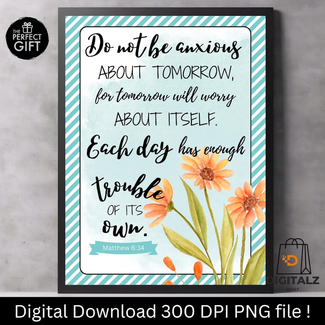 Matthew 6:34 Printable Scripture Wall Art | Do Not Be Anxious Bible ...