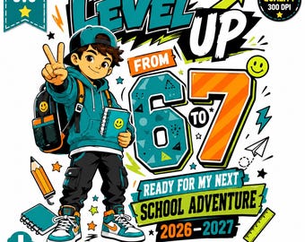 Level Up From 6 to 7 PNG SVG, Back to School 7th Grade Boy Shirt, First Day Sublimation, 2026-2027 Digital Download