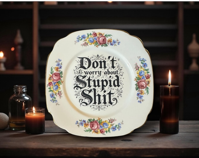 Don’t Worry About Stupid Shit, vintage plate with stand