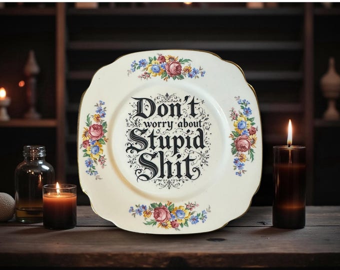 Don’t Worry About Stupid Shit, vintage plate with stand