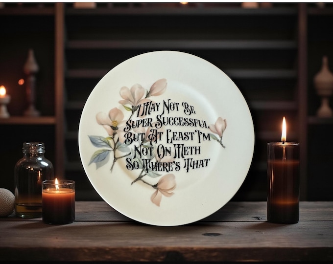 Funny Vintage Side Plate: "At Least I'm Not On Meth" - Upcycled China