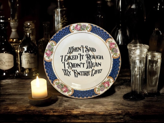 When I Said I Liked It Rough I Didn’t Mean My Entire Life Plate – Vintage Crackpottery with stand